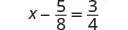 A mathematical equation is displayed, showing 'x minus five-eighths equals three-fourths' (x - 5/8 = 3/4).