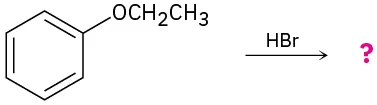 Ethoxybenzene reacts with hydrogen bromide to form an unknown product(s), depicted with a question mark.