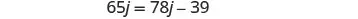 A mathematical equation is displayed with the variable 'j' on both sides, reading '65j = 78j - 39', indicating an algebraic problem to solve for 'j'.