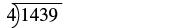 A mathematical expression showing the long division of 1439 by 4.