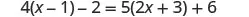 An algebraic equation is shown: 4(x - 1) - 2 = 5(2x + 3) + 6.