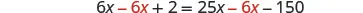 A mathematical equation is displayed, showing '6x - 6x + 2 = 25x - 6x - 150'. The terms '-6x' appear in red on both sides of the equation.