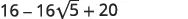 The image shows the mathematical expression 16 - 16√5 + 20.