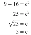 Solving for 'c': The image displays the calculation starting from 9 + 16 = c^2, simplifying to 25 = c^2, and then taking the square root to determine that c = 5.