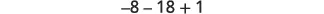 A mathematical expression displays the numbers -8, -18, and +1, representing an arithmetic problem involving addition and subtraction of integers.