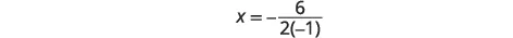 A mathematical expression reads X = -6 / (2(-1)), showing a fraction with a negative sign, numerator 6, and denominator 2 multiplied by -1 in parentheses.