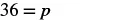 The image displays a simple mathematical equation, '36 = p', where the number 36 is set equal to the variable 'p' on a plain white background.