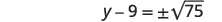 A mathematical equation is displayed, showing y - 9 = +/- sqrt(75).