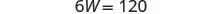 The image shows the mathematical equation '6W = 120' written in black text on a white background, representing a simple linear equation where 'W' is an unknown variable.