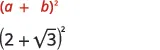 Two mathematical expressions are shown: (a + b)' in red text, representing the square of a sum, and directly below it, (2 + sqrt(3))', a specific example of the same algebraic form.