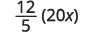 The image displays the mathematical expression twelve-fifths multiplied by twenty x, written as (12/5)(20x).