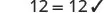 The equation '12 = 12' is presented, accompanied by a checkmark confirming its accuracy.