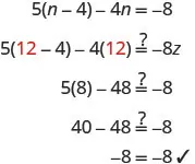 Verification of the algebraic equation 5(n-4)-4n=-8. Substituting n=12 into the equation simplifies to -8=-8, confirming that n=12 is the correct solution.