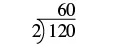 A long division problem showing 120 divided by 2, with the quotient 60 written above the division bar. The divisor is 2, the dividend is 120, and the result of the division is 60.