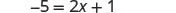 A clear image displaying the mathematical equation '-5 = 2x + 1' centered against a white background.
