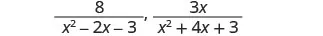 Two algebraic fractions are shown: 8 over (x^2 - 2x - 3) and 3x over (x^2 + 4x + 3).