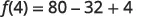 A mathematical equation is displayed, showing 'f(4) = 80 - 32 + 4' in black text against a white background.