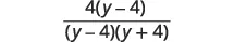 A mathematical fraction shown with the expression 4(y-4) in the numerator and (y-4)(y+4) in the denominator. This represents an algebraic expression that can be simplified.