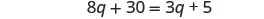 A mathematical equation is displayed against a white background, reading '8q + 30 = 3q + 5'.