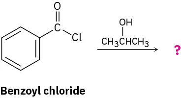 Benzoyl chloride reacts with 2-propanol giving an unknown product, depicted by a question mark.