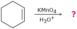 Cyclohexene reacts with potassium permanganate in presence of hydronium ion to form unknown product(s), depicted by a question mark.