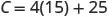 A mathematical equation shows C equals 4 multiplied by 15, plus 25.