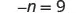 The image displays the simple algebraic equation '-n = 9' in black text against a white background.