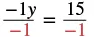 The equation shows -1y divided by -1 equals 15 divided by -1, demonstrating a step in solving for y by dividing both sides by -1.