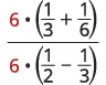 A mathematical expression presented as a fraction. The numerator is 6 multiplied by the sum of 1/3 and 1/6. The denominator is 6 multiplied by the difference of 1/2 and 1/3. The '6's are red.