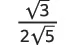 A mathematical expression displaying the fraction: square root of 3 divided by 2 times the square root of 5.