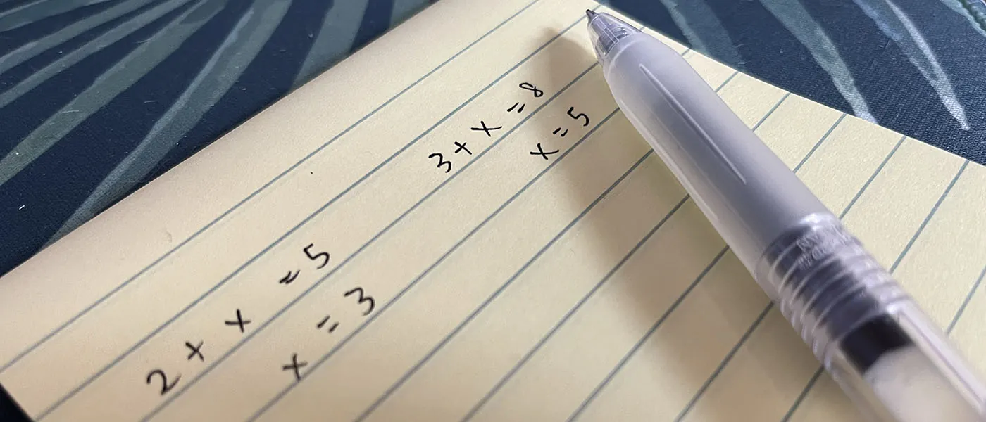 A notepad displays four equations. The first equation reads, 2 plus x equals 5. Below that is a second equation that reads x equals 3. The third equation reads, 3 plus x equals 8. Below that is a fourth equation that reads x equals 5. A pen rests on top of the notepad.