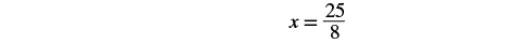 The equation x = 25/8 is displayed on a white background, representing a mathematical solution.