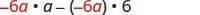 A mathematical expression reads -6a multiplied by a, minus the quantity -6a, multiplied by 6.