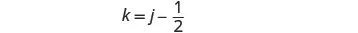 The image shows a mathematical equation centered on a white background. The equation is 'k = j - 1/2', where k and j are variables and 1/2 is a fraction being subtracted from j.