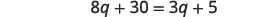 A mathematical equation is displayed: 8q + 30 = 3q + 5.