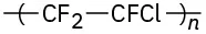 The structure of a polymer whose repeating unit is C F 2 C F Cl. The unit is inside parentheses with bonds extending out and has a subscript n.