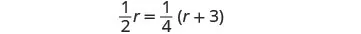 A mathematical equation is displayed: 1/2 r = 1/4 (r + 3).
