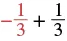 The mathematical expression for negative one-third plus one-third, illustrating additive inverses that sum to zero.