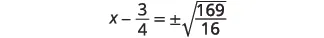 A mathematical equation is displayed, showing x minus three-fourths equals plus or minus the square root of 169 over 16.