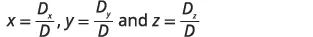 Fórmulas para calcular x, y, y z usando los determinantes Dx, Dy, Dz y el determinante principal D, como en la Regla de Cramer.