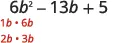 A quadratic expression, 6b^2 - 13b + 5, is shown with potential factors for the 6b^2 term listed below it: 1b * 6b and 2b * 3b, in red text.