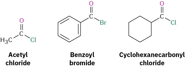 The structures of three acid halides. The first is acetyl chloride, the second is benzoyl bromide, and the third is cyclohexanecarbonyl chloride.