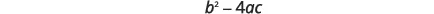 The mathematical expression b^2 - 4ac, which is the discriminant from the quadratic formula.