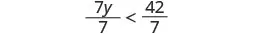 An image displays the mathematical inequality 7y/7 < 42/7. Simplifying both sides, the inequality becomes y < 6. This represents a linear inequality where the variable y is less than 6.