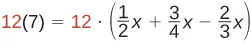 A mathematical equation is displayed, reading '12(7) = 12 * (1/2x + 3/4x - 2/3x)'. The numbers '12' on both sides of the equals sign are highlighted in red.