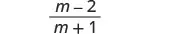 A mathematical fraction displays 'm minus 2' in the numerator and 'm plus 1' in the denominator, set against a plain white background.