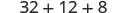 A mathematical expression showing the sum of three numbers: 32, 12, and 8, written as 32 + 12 + 8.