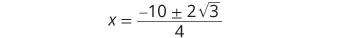 A mathematical equation displays the value of x as negative 10 plus or minus 2 multiplied by the square root of 3, all divided by 4.