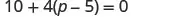 A mathematical equation is displayed on a white background: 10 + 4(p - 5) = 0.