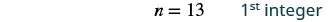 The equation 'n = 13' is displayed next to the text '1st integer' on a white background.